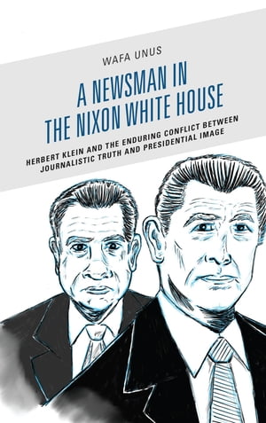 A Newsman in the Nixon White House Herbert Klein