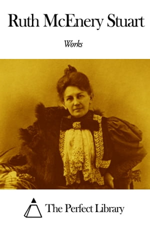Works of Ruth McEnery StuartŻҽҡ[ Ruth McEnery Stuart ]