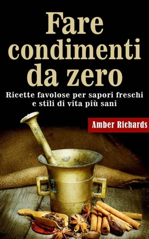 Fare condimenti da zero