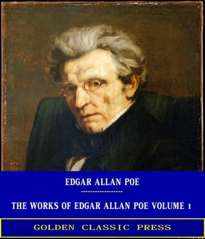 The Works of Edgar Allan Poe ー Volume 1