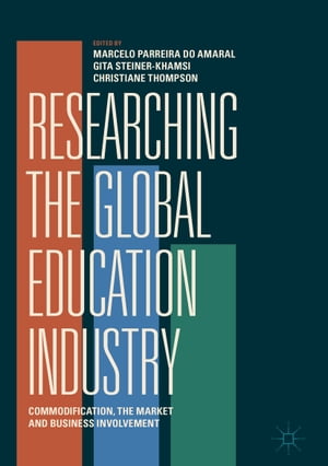 楽天楽天Kobo電子書籍ストアResearching the Global Education Industry Commodification, the Market and Business Involvement【電子書籍】