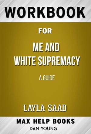 Workbook for Me and White Supremacy by Layla F Saad