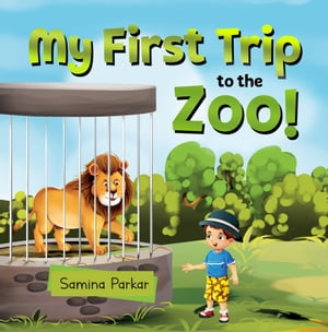 My First Trip to the Zoo 【電子書籍】 Samina Parkar