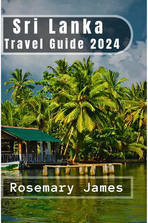 Sri Lanka Travel Guide 2024 Your Passport to the Pearl of the Indian Ocean【電子書籍】[ Kaosara Saliu ]