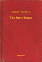 ŷKoboŻҽҥȥ㤨The Snow-ImageŻҽҡ[ Nathaniel Hawthorne ]פβǤʤ100ߤˤʤޤ