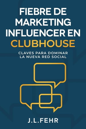 ŷKoboŻҽҥȥ㤨Fiebre De Marketing Influencer en ClubhouseŻҽҡ[ J.L. Fehr ]פβǤʤ450ߤˤʤޤ