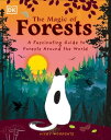 The Magic of Forests A Fascinating Guide to Forests Around the World