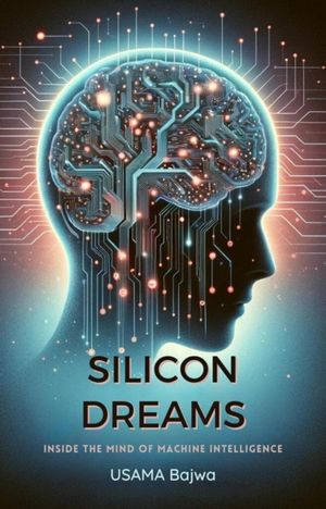 ŷKoboŻҽҥȥ㤨Silicon Dreams Inside the Mind of Machine IntelligenceŻҽҡ[ Usama Bajwa ]פβǤʤ968ߤˤʤޤ