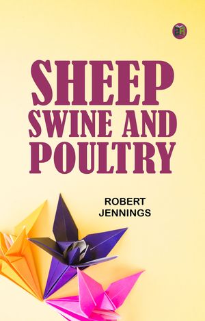 ŷKoboŻҽҥȥ㤨Sheep Swine and PoultryŻҽҡ[ Robert Jennings ]פβǤʤ158ߤˤʤޤ