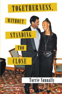 Togetherness, Without Standing too Close【電子書籍】[ Torrie Nunnally ]