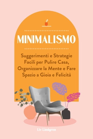ŷKoboŻҽҥȥ㤨Minimalismo: Suggerimenti e Strategie Facili per Pulire Casa, Organizzare la Mente e Fare Spazio a Gioia e Felicit?Żҽҡ[ Liv Lindgren ]פβǤʤ150ߤˤʤޤ