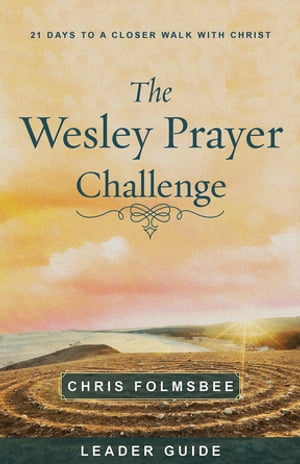 The Wesley Prayer Challenge Leader Guide