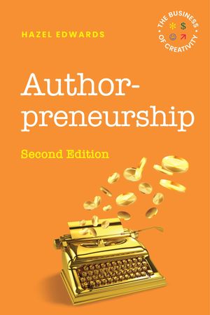 Authorpreneurship The Business of Creativity【電子書籍】[ Hazel Edwards ]