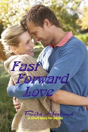 Fast Forward Love【電子書籍】[ Rita Hestand ]