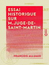 Essai historique sur M. Juge-de-Saint-Martin - Ancien magistrat【電子書籍】[ Fran?ois ...