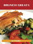 Brunch Greats: Delicious Brunch Recipes, The Top 81 Brunch Recipes