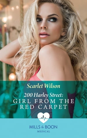 200 Harley Street: Girl From The Red Carpet (200 Harley Street, Book 3) (Mills & Boon Medical)