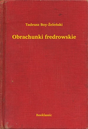 ŷKoboŻҽҥȥ㤨Obrachunki fredrowskieŻҽҡ[ Tadeusz Boy-?ele?ski ]פβǤʤ101ߤˤʤޤ