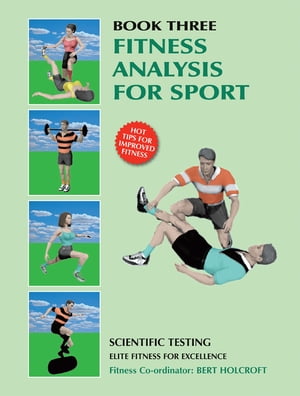 Book 3: Fitness Analysis for Sport Academy of Excellence for Coaching of Fitness Drills【電子書籍】[ Bert Holcroft ]