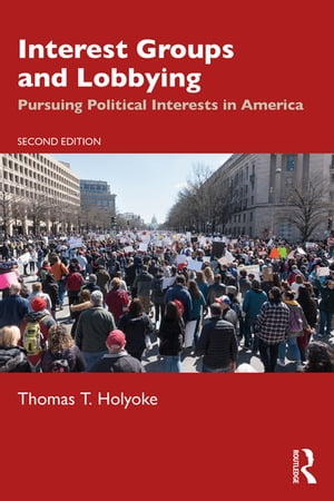 Interest Groups and Lobbying Pursuing Political Interests in America