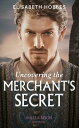 Uncovering The Merchant 039 s Secret (Mills Boon Historical)【電子書籍】 Elisabeth Hobbes