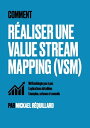 Comment r?aliser une value stream mapping (VSM) M?thodologie pas ? pas, explications d?taill?es, exemples, astuces et conseils