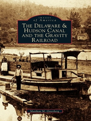 The Delaware and Hudson Canal and the Gravity Railroad