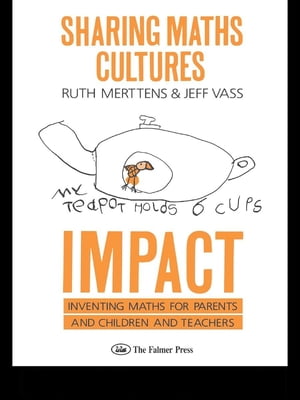 Sharing Maths Cultures: IMPACT Inventing Maths For Parents And Children And Teachers