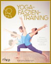 Yoga-Faszientraining Mit umfangreichem bungskatalog und dem Fasziengru 【電子書籍】 Katharina Brinkmann