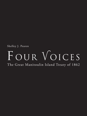 Four Voices The Great Manitoulin Island Treaty of 1862