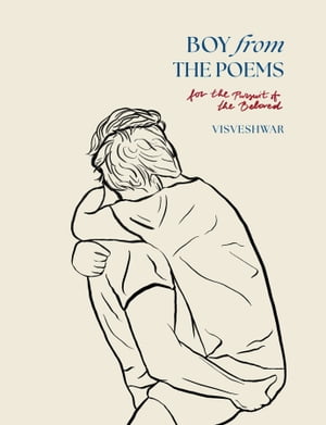 Boy From The Poems For the Pursuit of the Beloved【電子書籍】[ Visveshwar ]