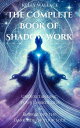 The Complete Book of Shadow Work Understanding Your Darker Side & Embracing the ...