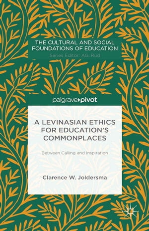 A Levinasian Ethics for Education's Commonplaces Between Calling and InspirationŻҽҡ[ C. Joldersma ]