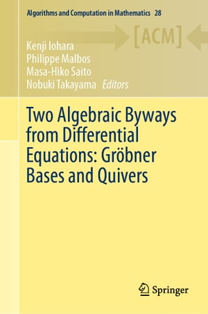 Two Algebraic Byways from Differential Equations: Gr?bner Bases and Quivers【電子書籍】 1