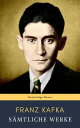 Franz Kafka: S mtliche Werke【電子書籍】 Franz Kafka