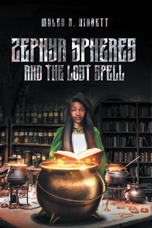 Zephyr Spheres and the Lost Spell (Book 2)【電子書籍】 Myles B. Hibbett