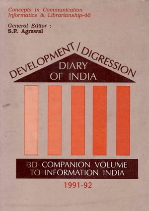 Development/Digression Diary of India: 3D Companion Volume to Information India (1991-92) (Concepts in Communication Informatics and Librarianship-46)