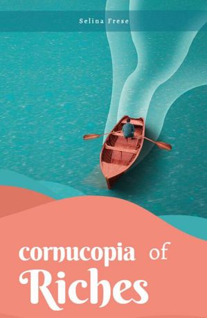 Cornucopia of riches【電子書籍】[ Selina Selina Frese ]