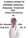 A Simple Guide To Cancers (Updated), Diagnosis, Treatment And Cancer Screening【電...