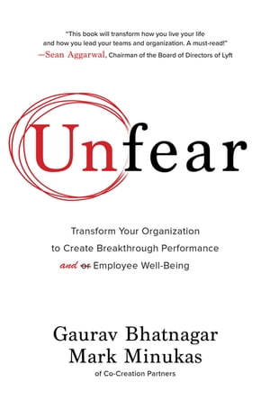 Unfear: Transform Your Organization to Create Breakthrough Performance and Employee Well-Being