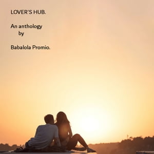 Lover's Hub【電子書籍】[ Babalola Promio ]