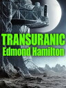 Transuranic【電子書籍】[ Edmond Hamilton ]