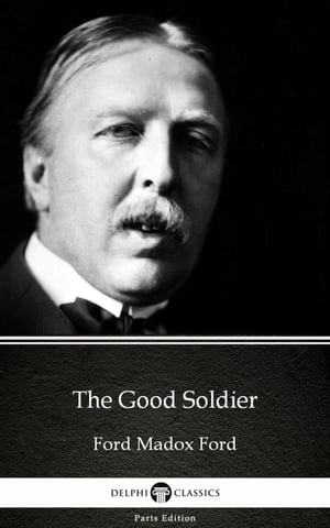 ŷKoboŻҽҥȥ㤨The Good Soldier by Ford Madox Ford - Delphi Classics (IllustratedŻҽҡ[ Ford Madox Ford ]פβǤʤ128ߤˤʤޤ
