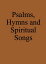 Psalms, Hymns and Spiritual Songs Anabaptist HymnbookŻҽҡ[ Markus Pilz ]