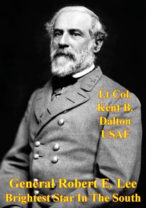 ŷKoboŻҽҥȥ㤨General Robert E. Lee - Brightest Star In The SouthŻҽҡ[ Lt Col. Kent B. Dalton ]פβǤʤ146ߤˤʤޤ