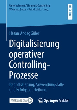 Digitalisierung operativer Controlling-Prozesse Begriffskl?rung, Anwendungsf?lle und Erfolgsbeurteilung