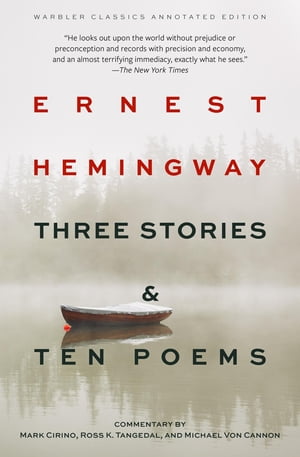 Three Stories & Ten Poems (Warbler Classics Annotated Edition)【電子書籍】[ Ernest Hemingway ]