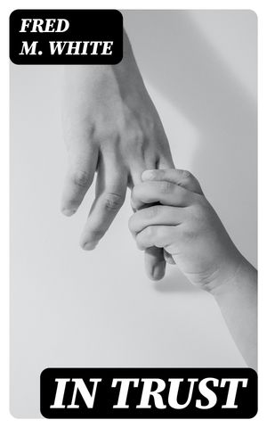 In TrustŻҽҡ[ Fred M. White ]