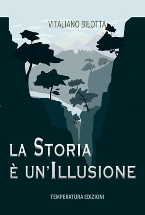 La storia ? un'illusione【電子書籍】[ Vitaliano Bilotta ]