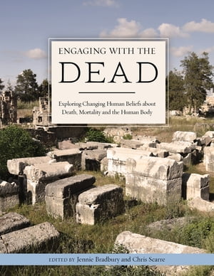 Engaging with the Dead Exploring Changing Human Beliefs about Death, Mortality and the Human Body